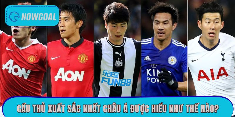 Cầu thủ xuất sắc nhất châu Á được hiểu như thế nào?
