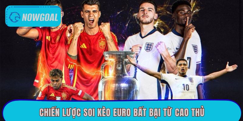 Chiến lược soi kèo Euro bất bại từ cao thủ