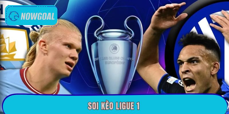 Soi Kèo Ligue 1 – Cách Phân Tích Cực Chuẩn Tại Nowgoal