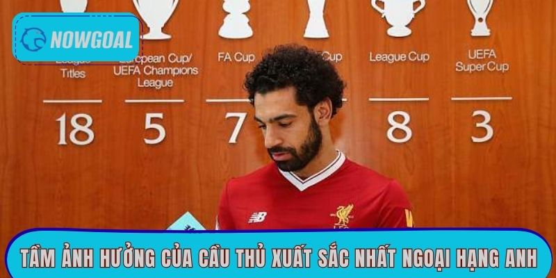 Tầm ảnh hưởng của cầu thủ xuất sắc nhất ngoại hạng Anh