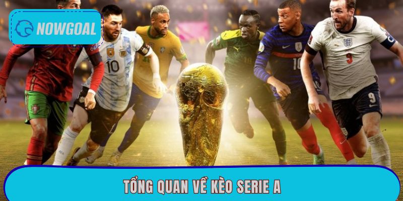 Tổng quan về kèo Serie A