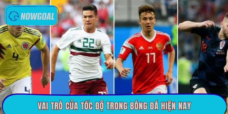 Vai trò của tốc độ trong bóng đá hiện nay
